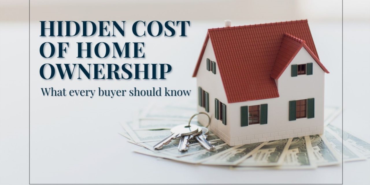 HIDDEN COSTS OF HOME OWNERSHIP: HOW TO PREPARE FOR IT.